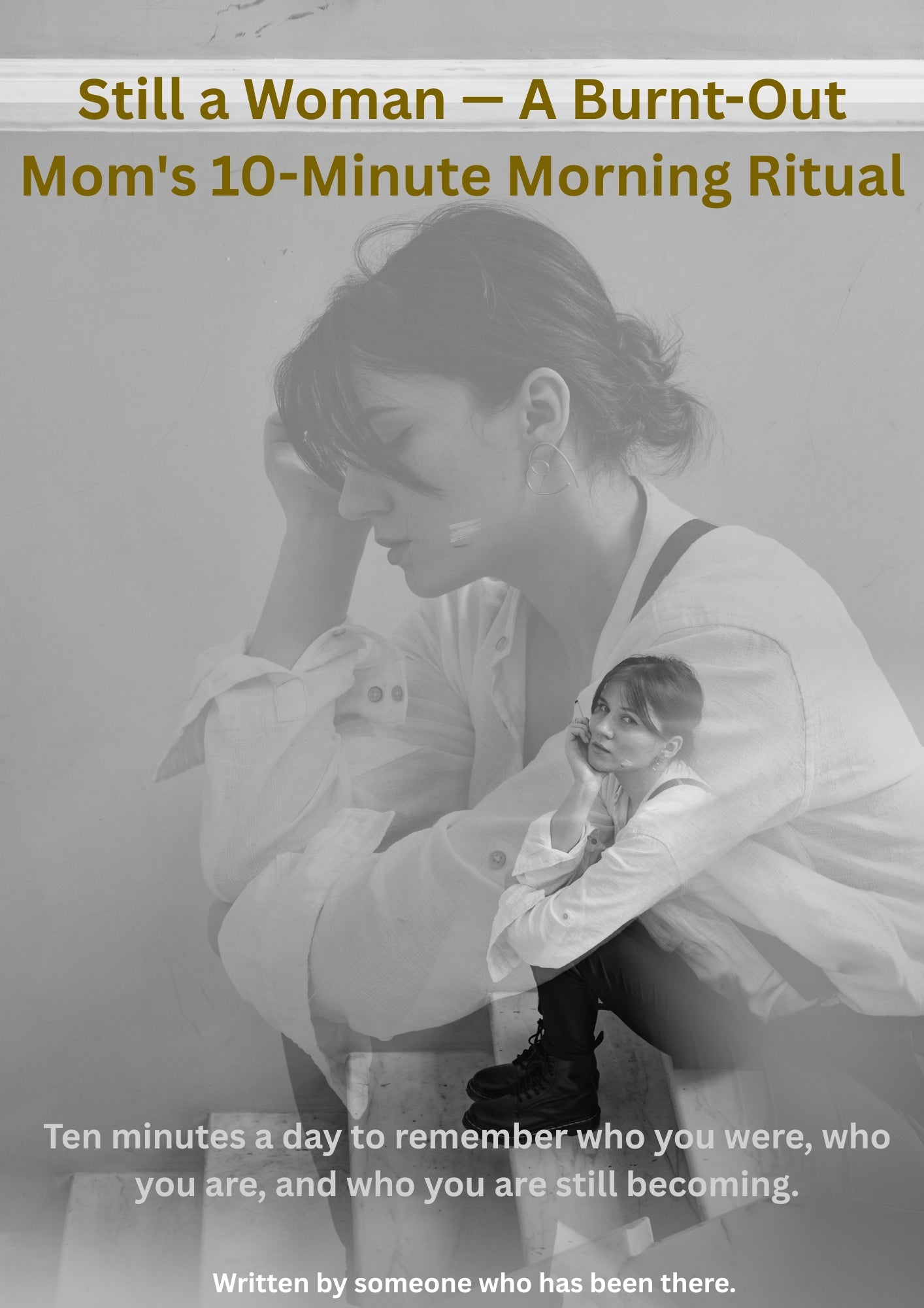 Still a Woman — A Burnt-Out Mom's 10-Minute Morning Ritual