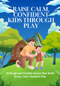 Raise Calm, Confident Kids Through Play